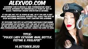 Police lady extreme anal bottle, fisting & prolapse